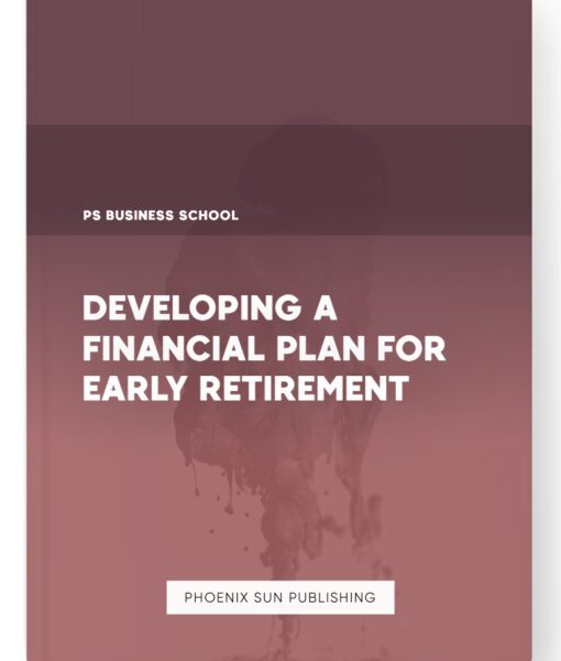 Developing a Financial Plan for Early Retirement