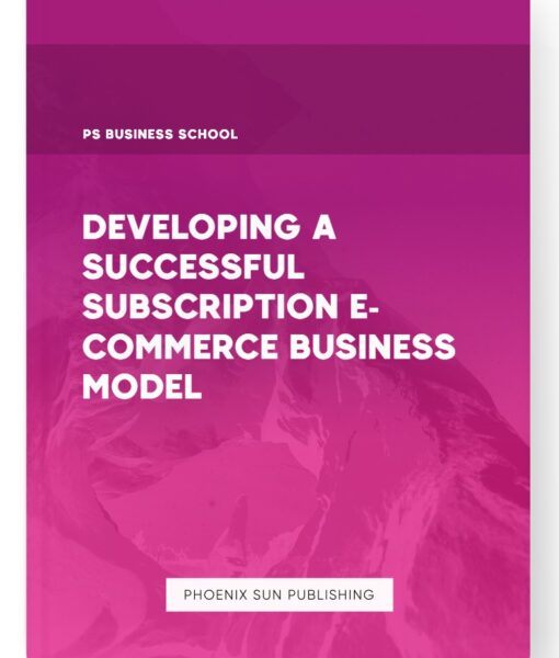 Developing a Successful Subscription E-commerce Business Model