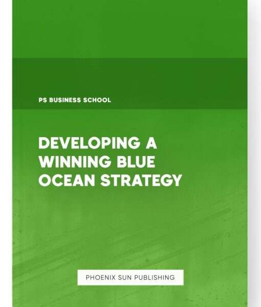 Developing a Winning Blue Ocean Strategy