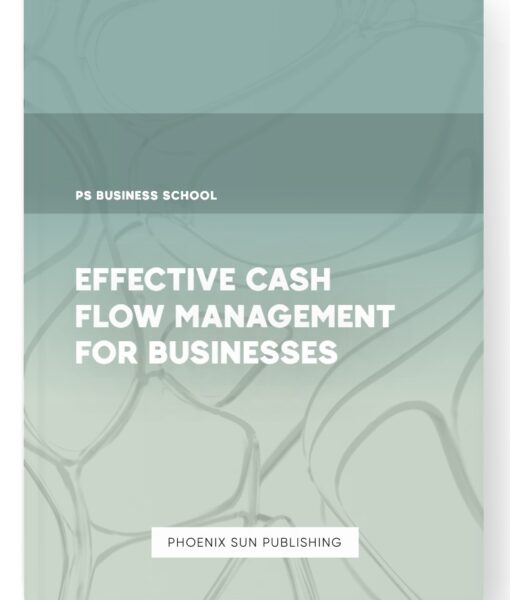 Effective Cash Flow Management for Businesses