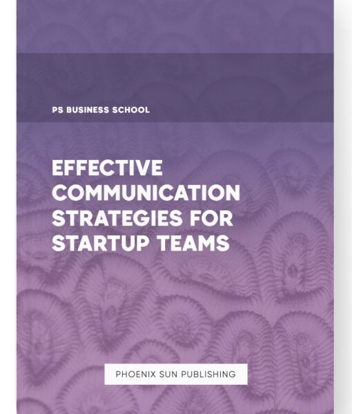 Effective Communication Strategies for Startup Teams