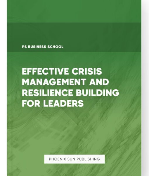 Effective Crisis Management and Resilience Building for Leaders