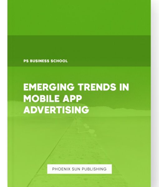 Emerging Trends in Mobile App Advertising