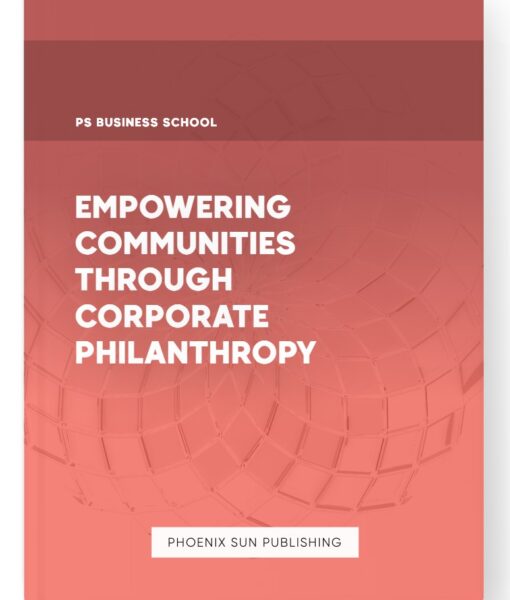 Empowering Communities through Corporate Philanthropy