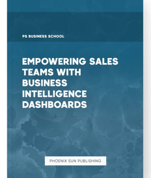 Empowering Sales Teams with Business Intelligence Dashboards