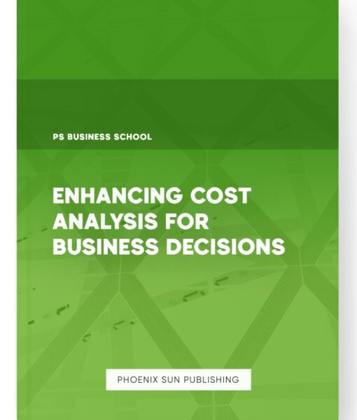 Enhancing Cost Analysis for Business Decisions