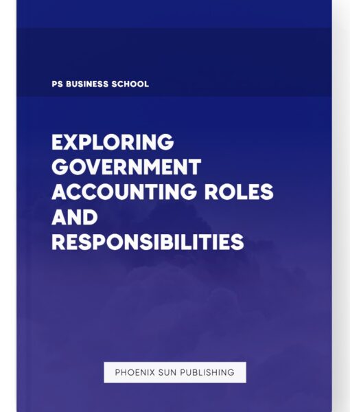 Exploring Government Accounting Roles and Responsibilities