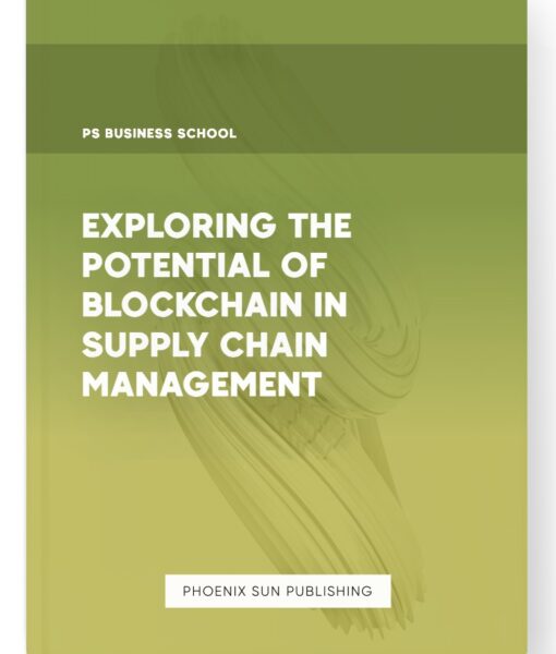 Exploring the Potential of Blockchain in Supply Chain Management