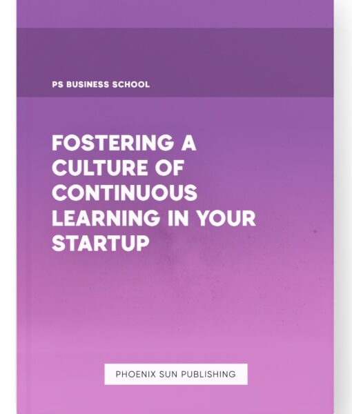 Fostering a Culture of Continuous Learning in Your Startup