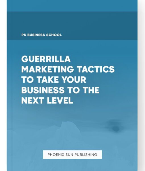 Guerrilla Marketing Tactics to Take Your Business to the Next Level