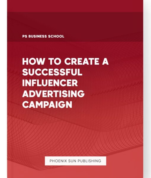 How to Create a Successful Influencer Advertising Campaign