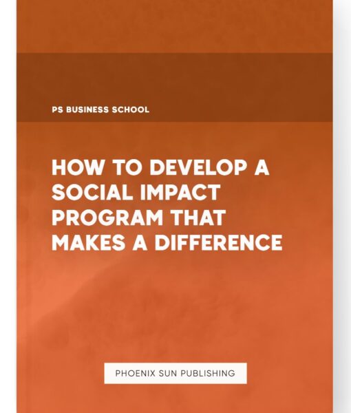 How to Develop a Social Impact Program That Makes a Difference