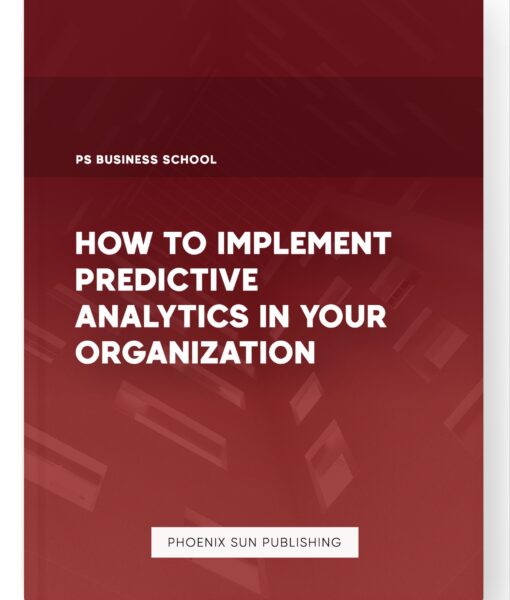 How to Implement Predictive Analytics in Your Organization