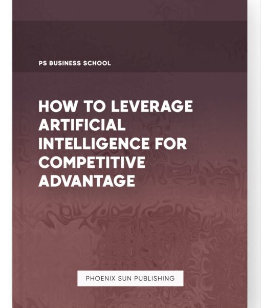 How to Leverage Artificial Intelligence for Competitive Advantage