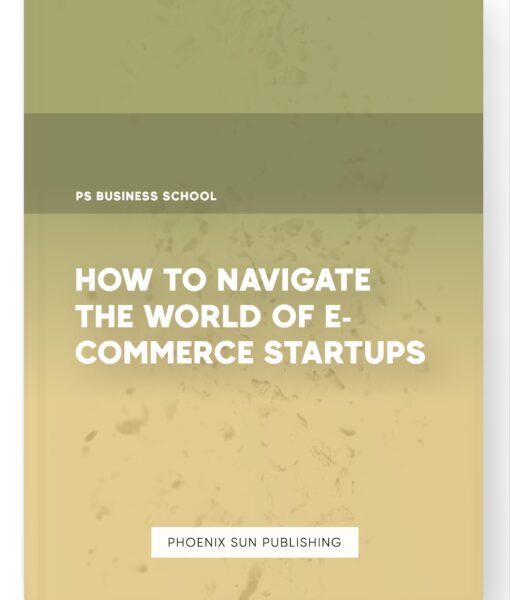 How to Navigate the World of E-Commerce Startups