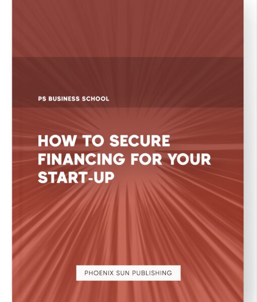 How to Secure Financing for Your Start-up