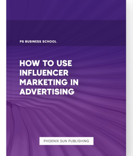 How to Use Influencer Marketing in Advertising