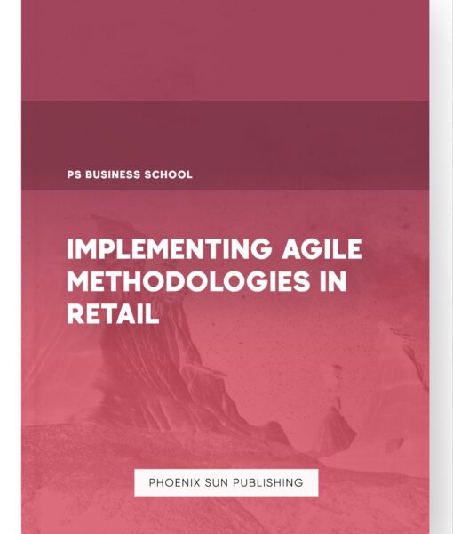 Implementing Agile Methodologies in Retail