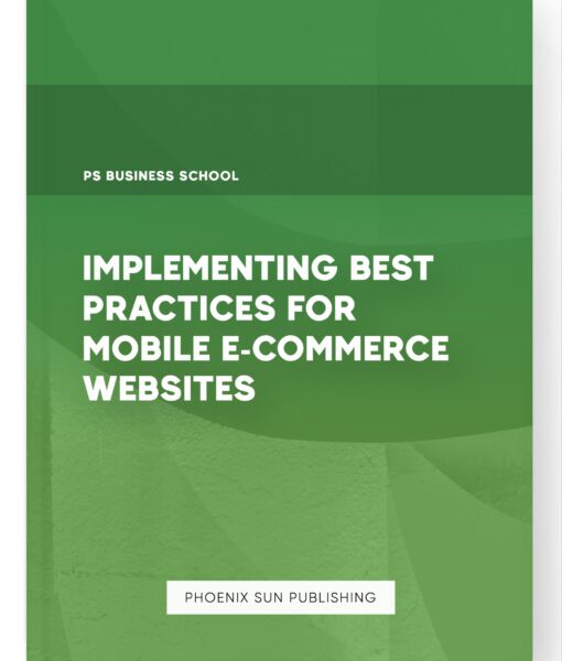 Implementing Best Practices for Mobile E-commerce Websites