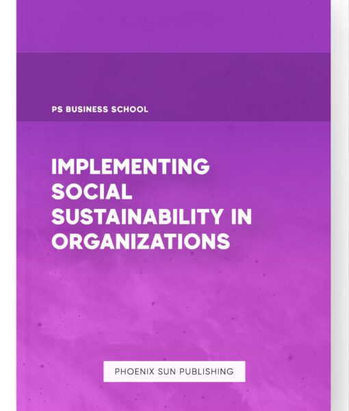 Implementing Social Sustainability in Organizations