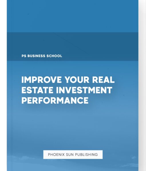 Improve Your Real Estate Investment Performance