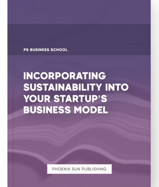 Incorporating Sustainability into Your Startup’s Business Model