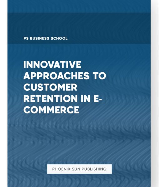 Innovative Approaches to Customer Retention in E-commerce