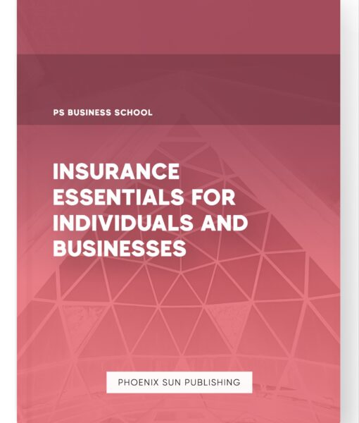 Insurance Essentials for Individuals and Businesses