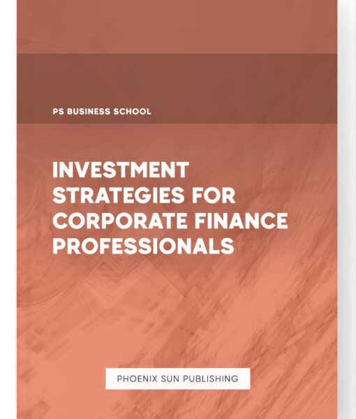 Investment Strategies for Corporate Finance Professionals