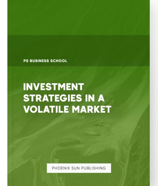 Investment Strategies in a Volatile Market