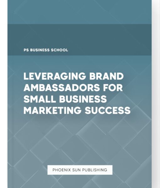 Leveraging Brand Ambassadors for Small Business Marketing Success