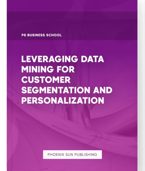 Leveraging Data Mining for Customer Segmentation and Personalization