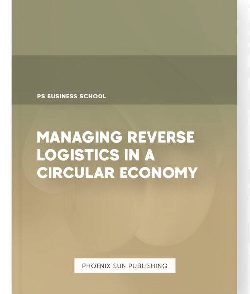 Managing Reverse Logistics in a Circular Economy