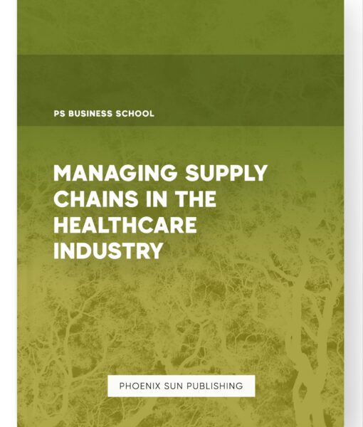 Managing Supply Chains in the Healthcare Industry