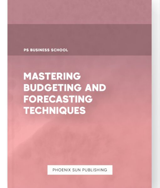 Mastering Budgeting and Forecasting Techniques