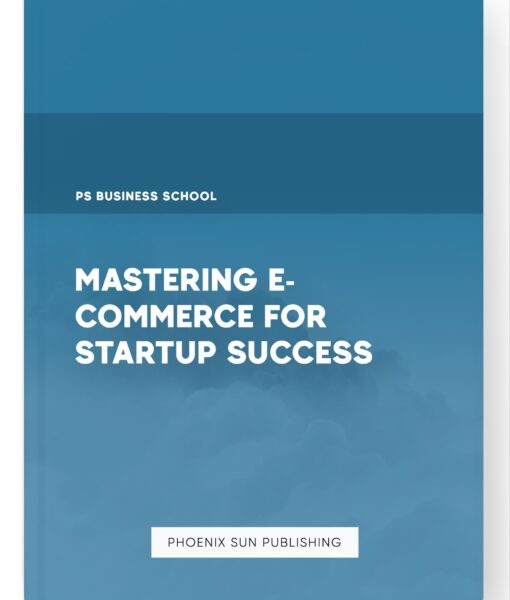 Mastering E-Commerce for Startup Success