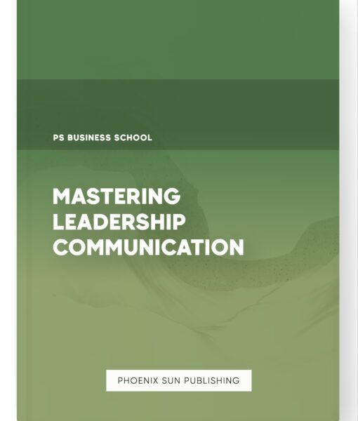 Mastering Leadership Communication