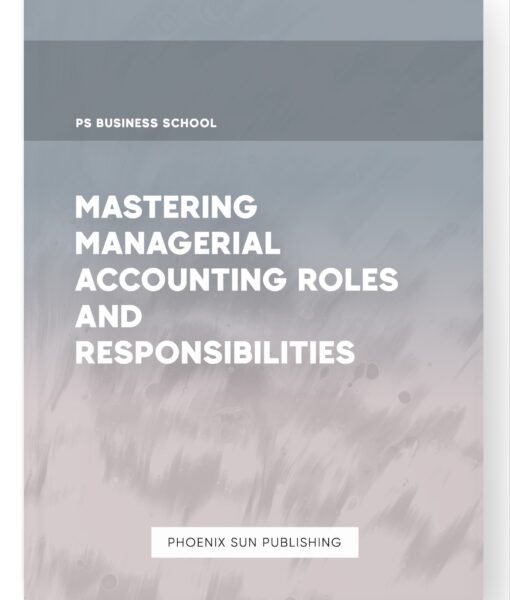 Mastering Managerial Accounting Roles and Responsibilities