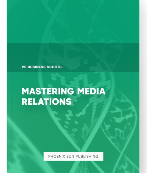 Mastering Media Relations