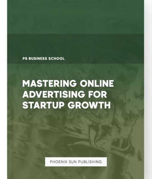 Mastering Online Advertising for Startup Growth