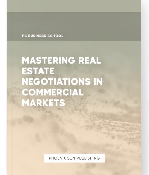 Mastering Real Estate Negotiations in Commercial Markets