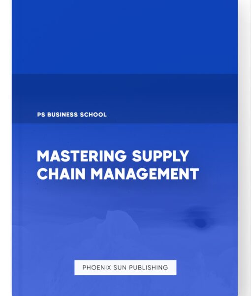 Mastering Supply Chain Management