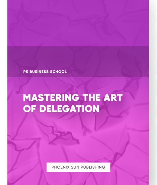 Mastering the Art of Delegation