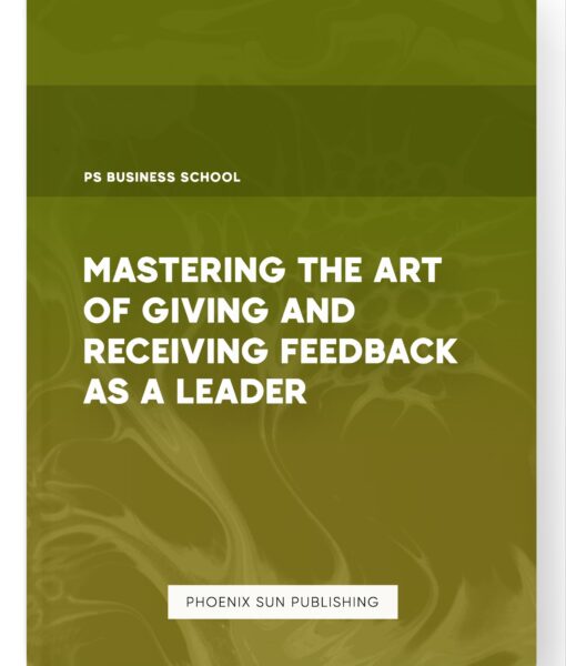 Mastering the Art of Giving and Receiving Feedback as a Leader