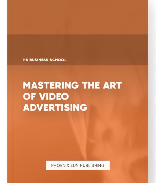 Mastering the Art of Video Advertising