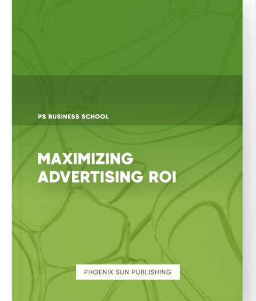 Maximizing Advertising ROI