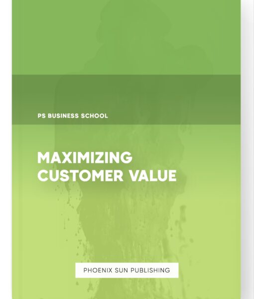 Maximizing Customer Value