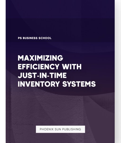 Maximizing Efficiency with Just-in-Time Inventory Systems