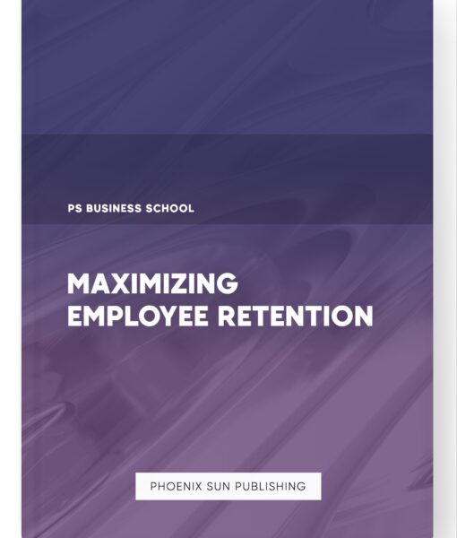 Maximizing Employee Retention