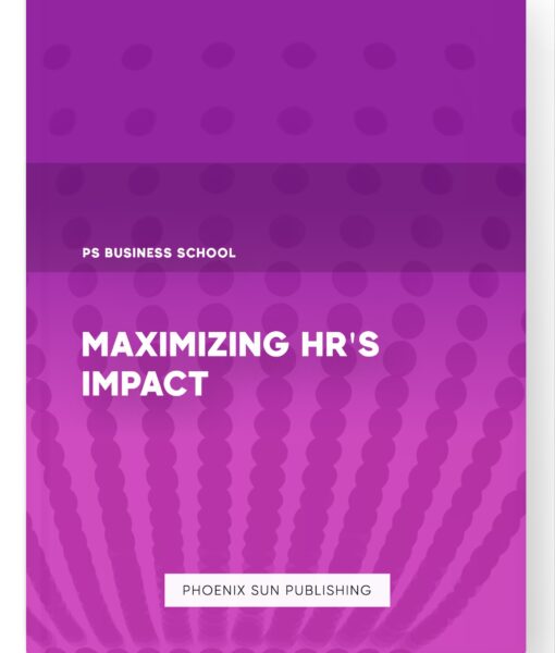 Maximizing HR’s Impact